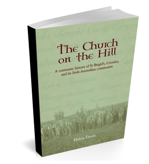 The Church on the Hill: A centenary history of St Brigid's, Crossley, and its Irish-Australian community book cover
